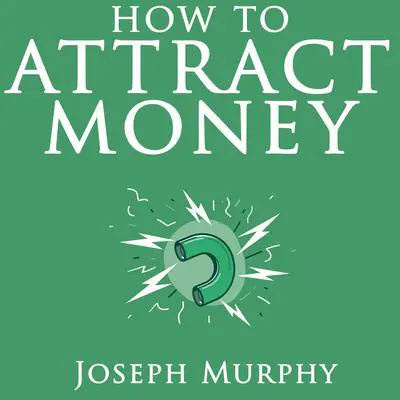 How to Attract Money Audibook, by Joseph Murphy