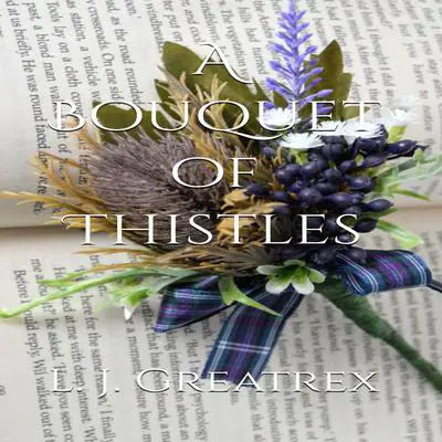 A Bouquet of Thistles Audibook, by L.J. Greatrex