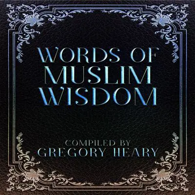 Words of Muslim Wisdom Audibook, by Gregory Heary