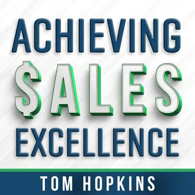 Achieving Sales Excellence Audibook, by Tom Hopkins