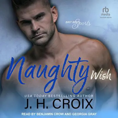 Naughty Wish Audibook, by J. H. Croix