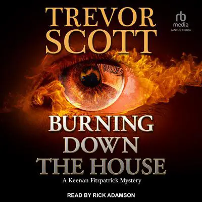 Burning Down the House Audibook, by Trevor Scott