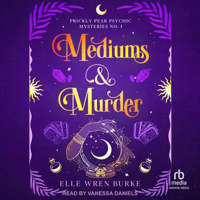 Mediums & Murder: A Paranormal Cozy Mystery Audibook, by Elle Wren Burke