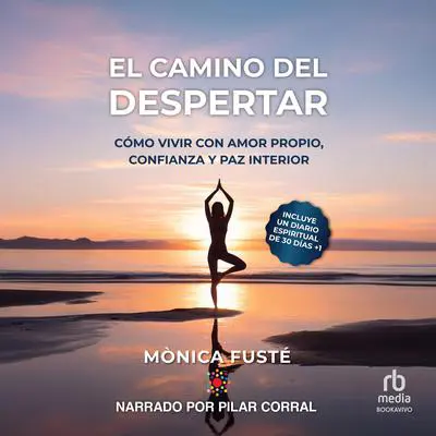 El camino del despertar 'The path of awakening': Cómo vivir con amor propio, confianza y paz interior 'How to live with self-love, confidence and inner peace.' Audibook, by Monica Fuste