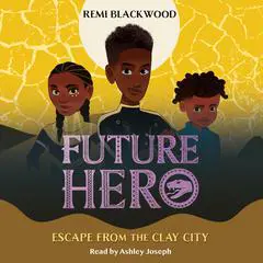 Escape from the Clay City (Future Hero #3) Audibook, by Remi Blackwood