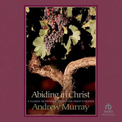 Abiding in Christ Audibook, by Andrew Murray