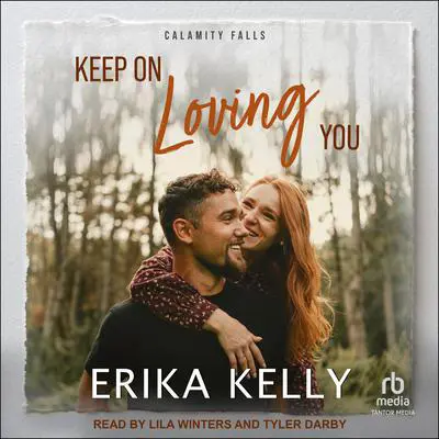 Keep On Loving You Audibook, by Erika Kelly