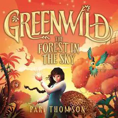 Greenwild: The Forest in the Sky Audibook, by Pari Thomson