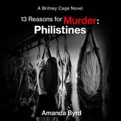 13 Reasons for Murder: Philistines: A Britney Cage Novel (13 Reasons for Murder #3) Audibook, by Amanda Byrd
