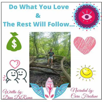 Do What You Love and The Rest Will Follow: Effective Strategies to Emerge the Leader inside of you. Influencing personal change to motivate & maximize your potential Audibook, by Dina DiRoma