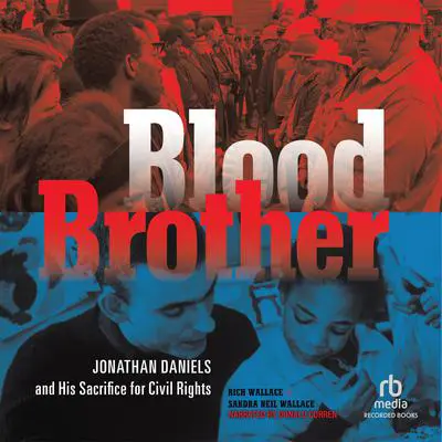 Blood Brother: Jonathan Daniels and His Sacrifice for Civil Rights Audibook, by Rich Wallace