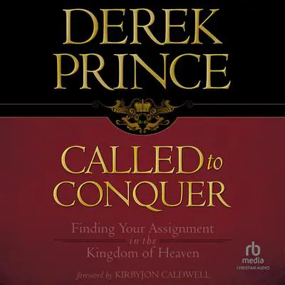 Called to Conquer: Finding Your Assignment in the Kingdom of God Audibook, by Derek Prince