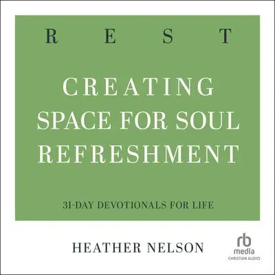 Rest: Creating Space for Soul Refreshment Audibook, by Heather Nelson