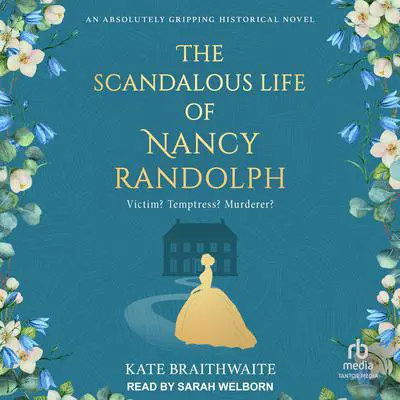 The Scandalous Life of Nancy Randolph Audibook, by Kate Braithwaite
