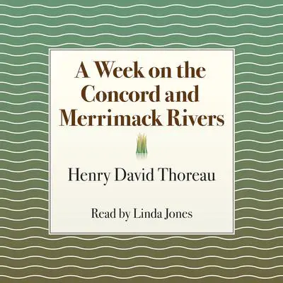A Week on the Concord and Merrimack Rivers Audibook, by Henry David Thoreau