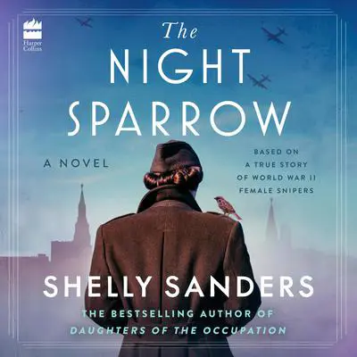 The Night Sparrow: A Novel Audibook, by Shelly Sanders
