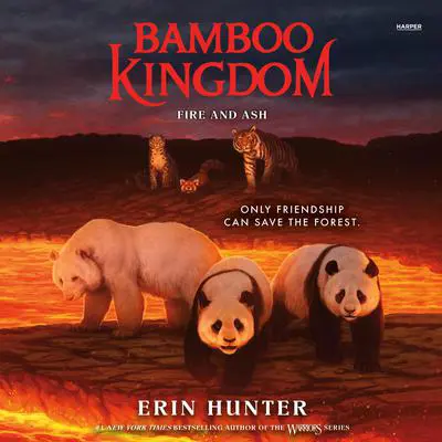 Bamboo Kingdom #6: Fire and Ash Audibook, by Erin Hunter