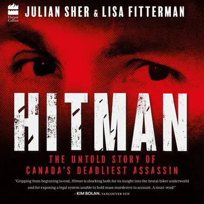 Hitman: The Untold Story of Canada’s Deadliest Assassin Audibook, by Julian Sher