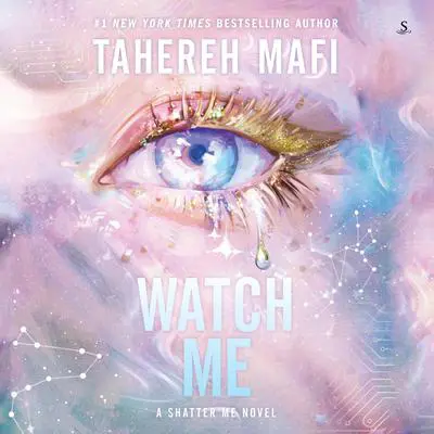 Watch Me Audibook, by Tahereh Mafi
