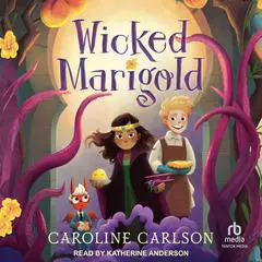Wicked Marigold Audibook, by Caroline Carlson