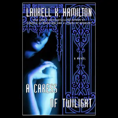 A Caress of Twilight: A Novel Audibook, by Laurell K. Hamilton