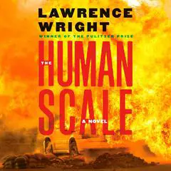 The Human Scale: A Novel Audibook, by Lawrence Wright