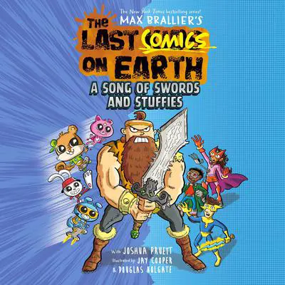 The Last Comics on Earth: A Song of Swords and Stuffies: From the Creators of The Last Kids on Earth Audibook, by Max Brallier