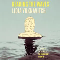 Reading the Waves: A Memoir Audibook, by Lidia Yuknavitch