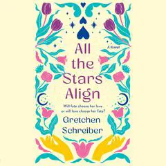 All the Stars Align Audibook, by Gretchen Schreiber