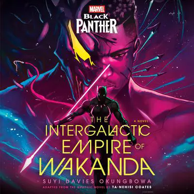 Marvel: Black Panther: The Intergalactic Empire of Wakanda: A Novel Audibook, by Suyi Davies Okungbowa