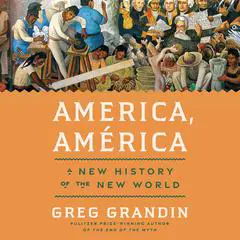 America, América: A New History of the New World Audibook, by 