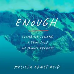 Enough: Climbing Toward a True Self on Mount Everest Audibook, by Melissa Arnot Reid