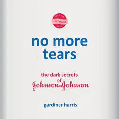 No More Tears: The Dark Secrets of Johnson & Johnson Audibook, by 