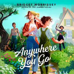 Anywhere You Go Audibook, by Bridget Morrissey