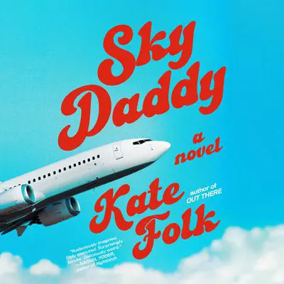 Sky Daddy: A Novel Audibook, by Kate Folk