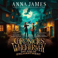 Chronicles of Whetherwhy: The Age of Enchantment Audibook, by Anna James