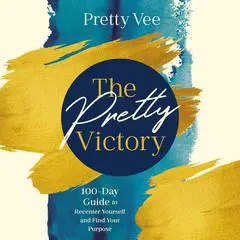 The Pretty Victory: 100-Day Guide to Recenter Yourself and Find Your Purpose; A Devotional and Guided Journal Audibook, by Pretty Vee