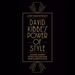 David Kibbe's Power of Style: A Guided Journey to Help You Discover Your Authentic Style Audibook, by David Kibbe