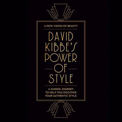 David Kibbe's Power of Style: A Guided Journey to Help You Discover Your Authentic Style Audibook, by David Kibbe