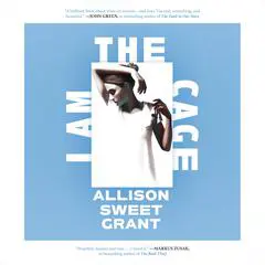I Am the Cage Audibook, by Allison Sweet Grant