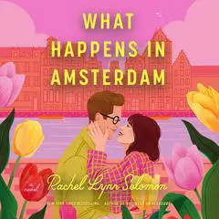 What Happens in Amsterdam Audibook, by Rachel Lynn Solomon