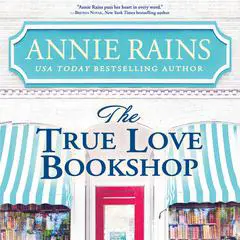 The True Love Bookshop Audibook, by Annie Rains