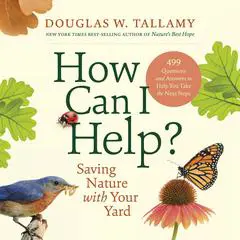 How Can I Help?: Saving Nature with Your Yard Audibook, by Douglas W. Tallamy