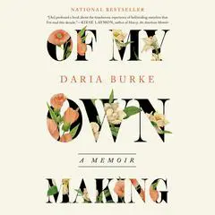 Of My Own Making: A Memoir Audibook, by Daria Burke