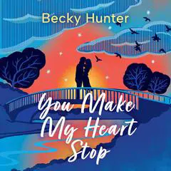 You Make My Heart Stop Audibook, by Becky Hunter