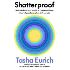 Shatterproof: How to Thrive in a World of Constant Chaos (And Why Resilience Alone Isn't Enough) Audibook, by Tasha Eurich