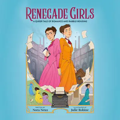Renegade Girls (A Graphic Novel): A Queer Tale of Romance and Rabble-Rousing Audibook, by Nora Neus