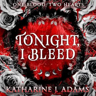 Tonight, I Bleed Audibook, by Katharine J. Adams