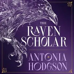 The Raven Scholar Audibook, by Antonia Hodgson
