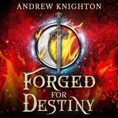 Forged for Destiny Audibook, by Andrew Knighton
